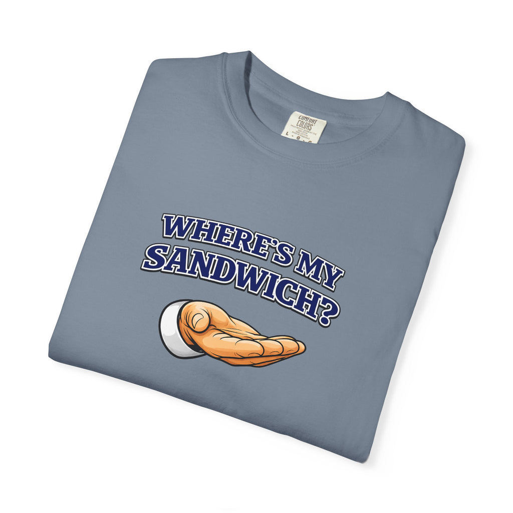 Where's My Sandwich? T-Shirt — Funny 'I'm Hungry' Graphic Tee