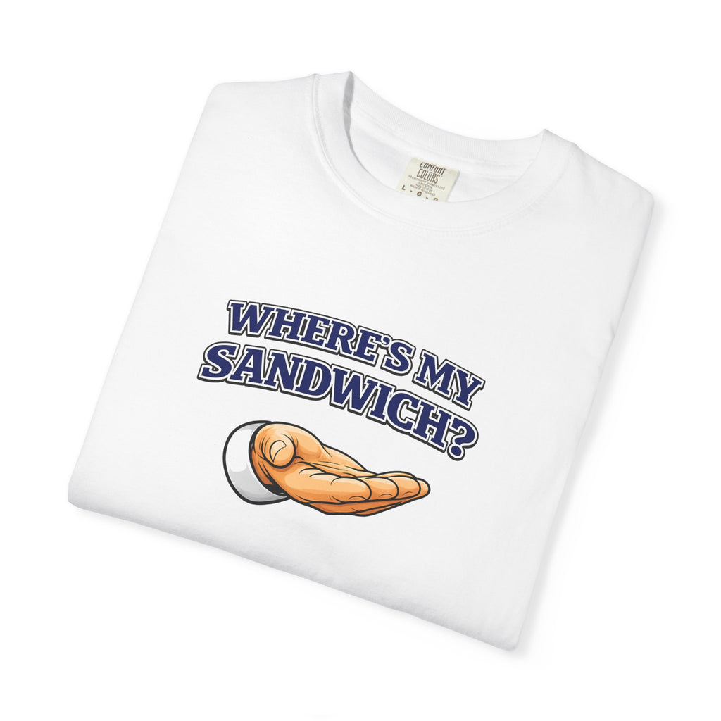 Where's My Sandwich? T-Shirt — Funny 'I'm Hungry' Graphic Tee