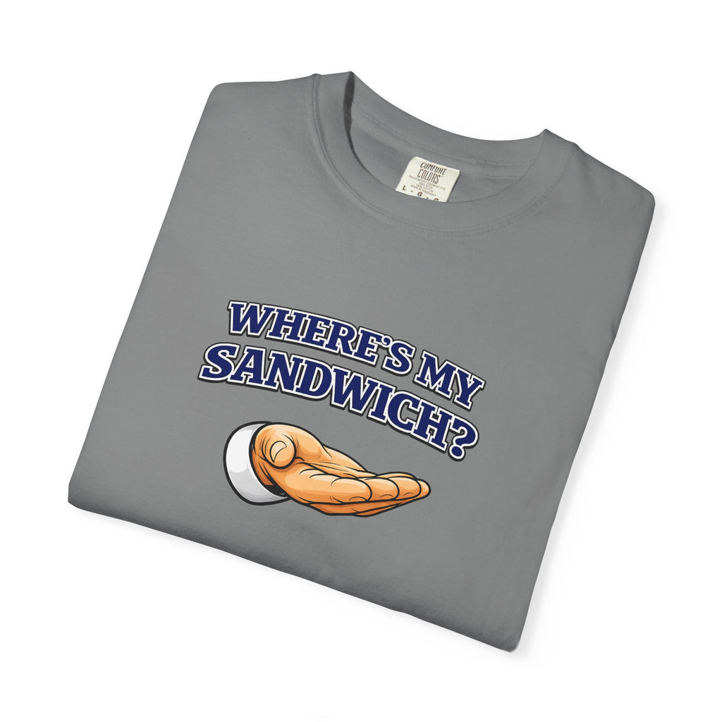 Where's My Sandwich? T-Shirt — Funny 'I'm Hungry' Graphic Tee